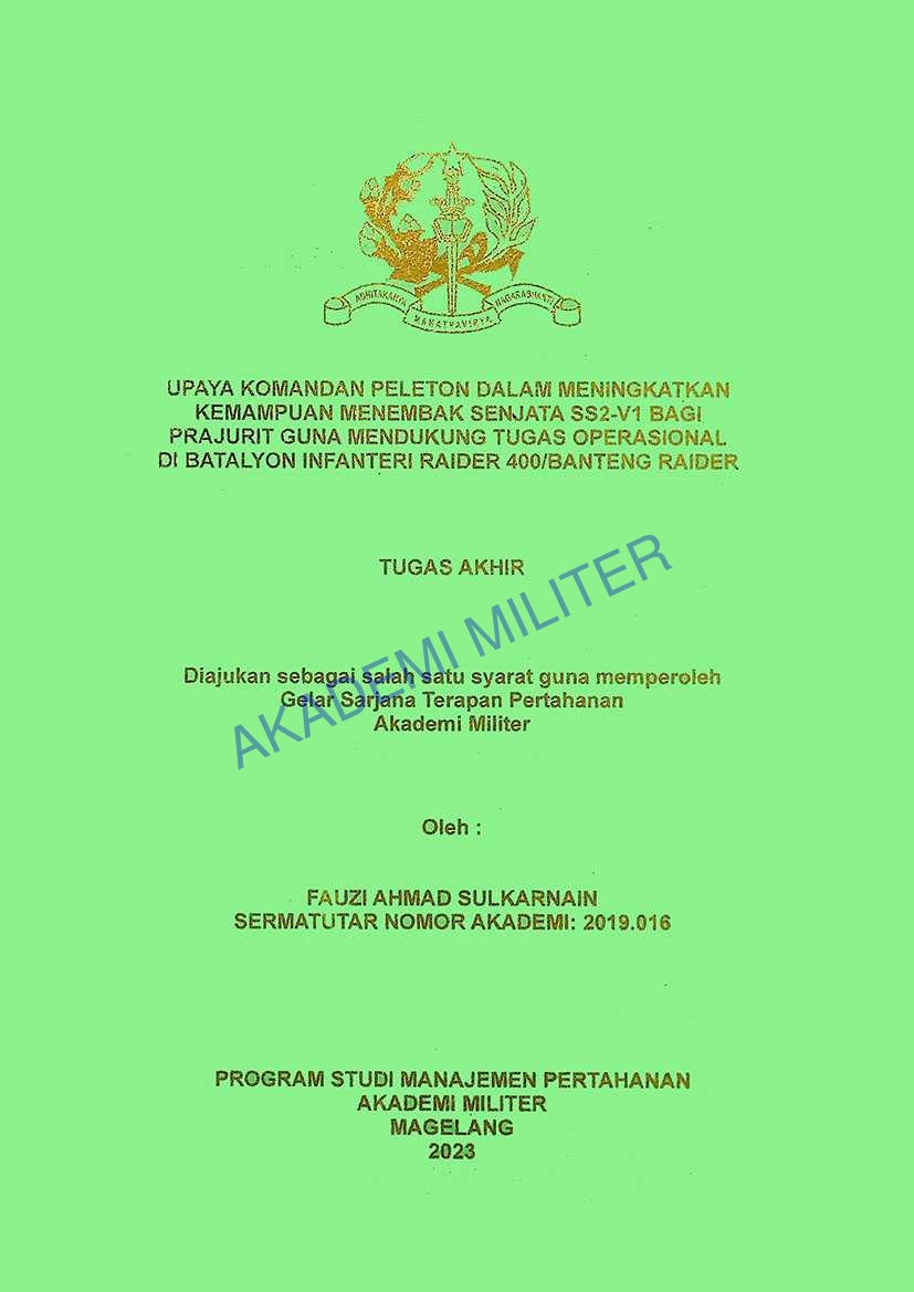 UPAYA KOMANDAN PELETON DALAM MENINGKATKAN KEMAMPUAN MENEMBAK SENJATA SS2-V1 BAGI PRAJURIT GUNA MENDUKUNG TUGAS OPERASIONAL DI BATLYON INFANTERI RAIDER 400/BANTENG RAIDER
